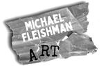 MICHAEL FLEISHMAN ART